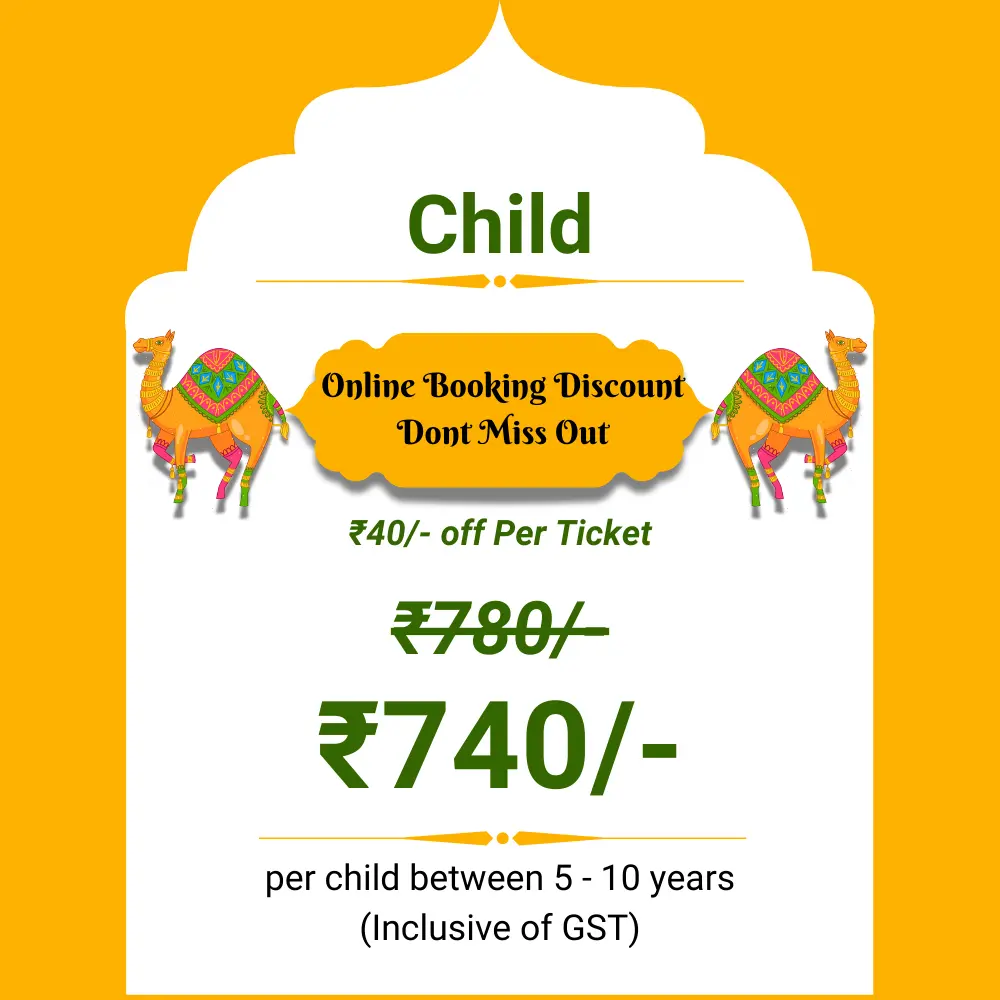 Child Ticket - ₹740/- per child between 5-10 years